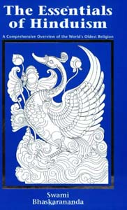 Essentials of Hinduism, The: A Comprehensive Overview of the World’s Oldest Religion
