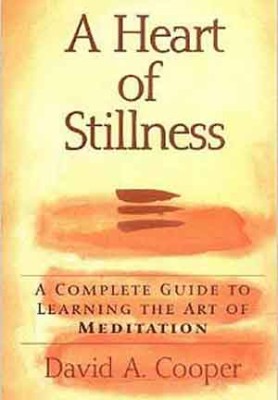 A Heart of Stillness: A Complete Guide to Learning the Art of Meditation