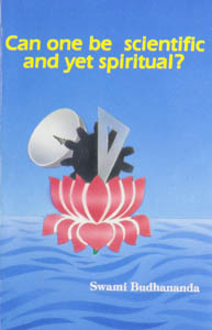 Can One Be Scientific and Yet Spiritual?