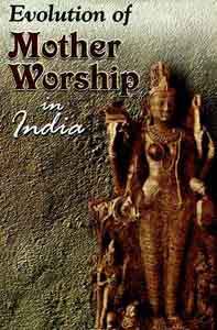 Evolution of Mother Worship in India