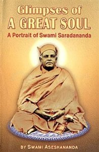 Glimpses of a Great Soul: A Portrait of Swami Saradananda