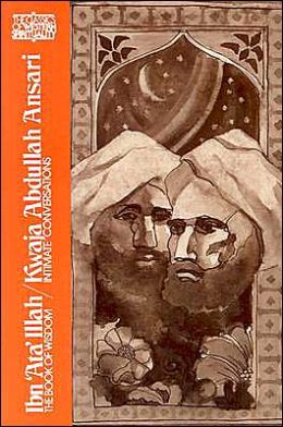 Ibn’Ata’Illah: The Book of Wisdom Kwaja Abudullah Ansari: Intimate Conversations