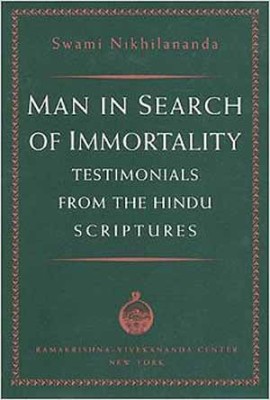 Man In Search of Immortality: Testimonials From the Hindu Scriptures