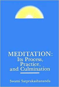 Meditation: Its Process, Practice and Culmination