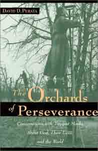 Orchards of Perseverance, The: Conversations with Trappist Monks About God, Their Lives and the World