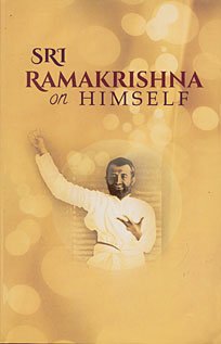 Sri Ramakrishna On Himself