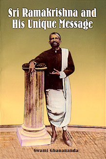 Sri Ramakrishna and His Unique Message
