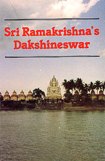 Sri Ramakrishna’s Dakshineswar