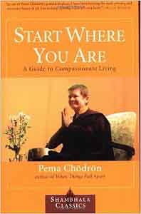 Start Where You Are: A Guide to Compassionate Living