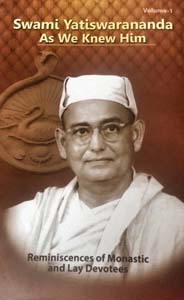 Swami Yatiswarananda As We Knew Him: Reminiscences of Monastic and Lay Devotees