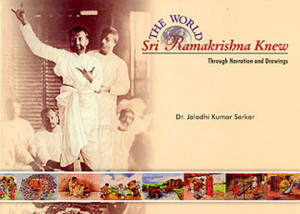 World Sri Ramakrishna Knew, The: Through Narration and Drawings